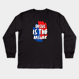 Jesus is the Answer | Christian Typography Kids Long Sleeve T-Shirt